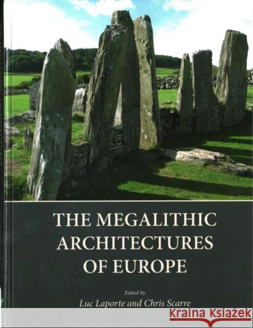 The Megalithic Architectures of Europe Luc Laporte 9781785700149 Oxbow Books - książka