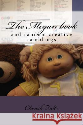The Megan Book: And Random Creative Ramblings Cherish L. Fultz 9781727155167 Createspace Independent Publishing Platform - książka