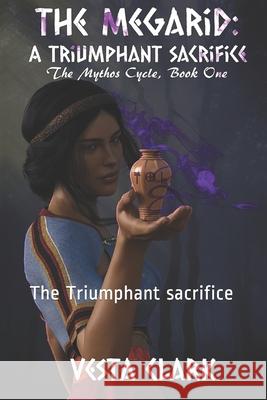 The Megarid: The Triumphant sacrifice Dalton, Mia 9781501033445 Createspace - książka