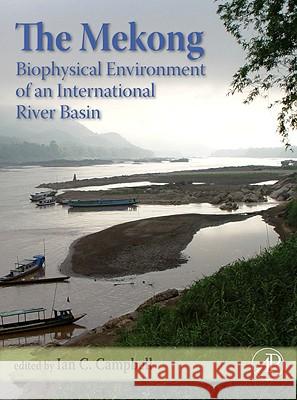 The Mekong: Biophysical Environment of an International River Basin Ian Campbell 9780123740267  - książka