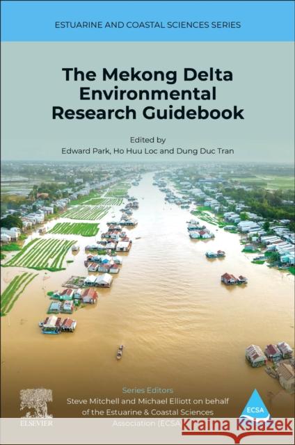 The Mekong Delta Environmental Research Guidebook  9780443236730 Elsevier - książka