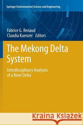 The Mekong Delta System: Interdisciplinary Analyses of a River Delta Renaud, Fabrice G. 9789401784566 Springer - książka