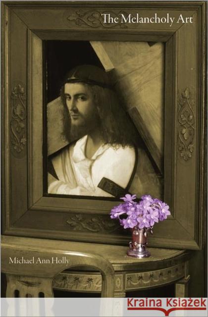 The Melancholy Art Michael Ann Holly 9780691139340 Princeton University Press - książka