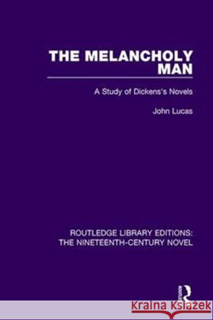 The Melancholy Man: A Study of Dickens's Novels LUCAS 9781138675605  - książka