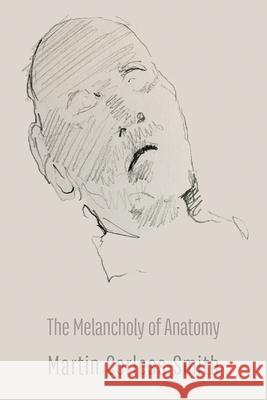 The Melancholy of Anatomy Martin Corless-Smith 9781848617582 Shearsman Books - książka