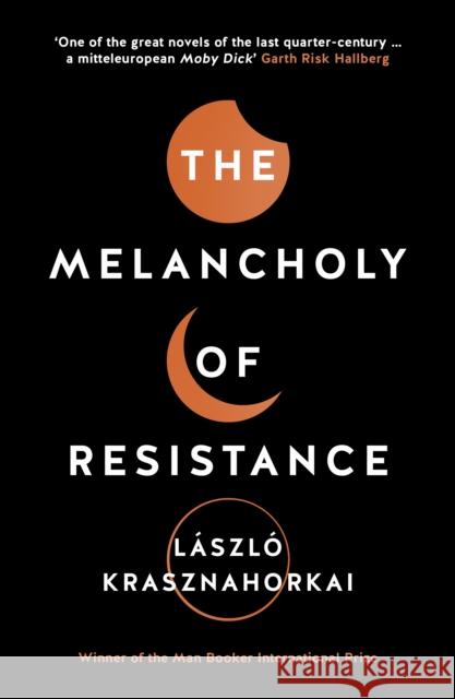 The Melancholy of Resistance Lszl Krasznahorkai 9781781256244 Profile Books Ltd - książka