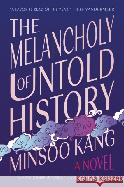 The Melancholy of Untold History: A Novel Minsoo Kang 9780063337558 HarperCollins - książka