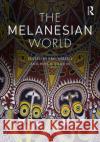 The Melanesian World Eric Hirsch Will Rollason 9781138693715 Routledge