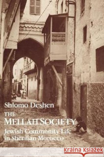 The Mellah Society: Jewish Community Life in Sherifian Morocco Deshen, Shlomo 9780226143408 University of Chicago Press - książka