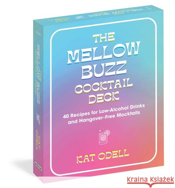 The Mellow Buzz Cocktail Deck: 40 Recipes for Low-Alcohol Drinks and Hangover-Free Mocktails Kat Odell 9781523523030 Workman Publishing - książka