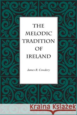 The Melodic Tradition of Ireland Cowdery, James R. 9781606350249 Kent State University Press - książka