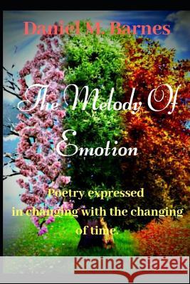 The Melody of Emotion: Poetry Expressed in Changing with the changing of time Daniel Montez Barnes 9781070438795 Independently Published - książka