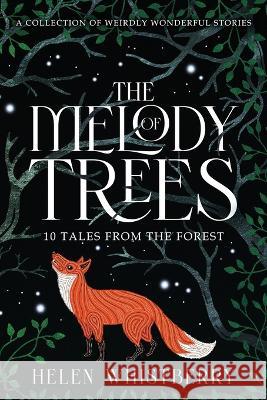 The Melody of Trees: 10 Tales from the Forest Helen Whistberry 9781960671011 Helen Whistberry - książka