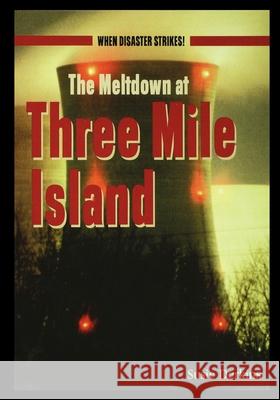 The Meltdown at Three Mile Island Susie Derkins 9781435889347 Rosen Publishing Group - książka