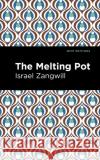 The Melting Pot Israel Zangwill Mint Editions 9781513282763 Mint Editions