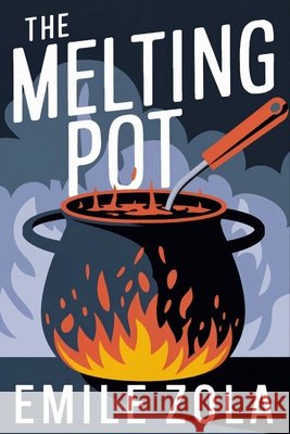 The Melting Pot: A New Translation Ferousse, Liam, Zola, Émile 9798304193856 Independently Published - książka