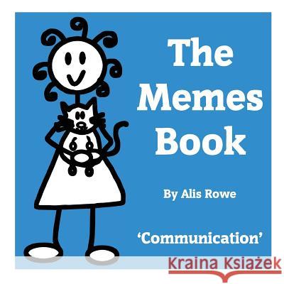 The Memes Book: Communication: by the girl with the curly hair Rowe, Alis 9781518677847 Createspace - książka