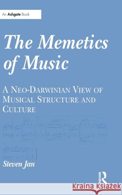The Memetics of Music: A Neo-Darwinian View of Musical Structure and Culture Jan, Steven 9780754655947 Ashgate Publishing Limited - książka