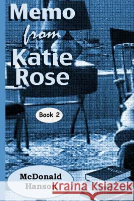 The Memo from Katie Rose McDonald Hanson Lynn Dupratt 9781493692019 Createspace - książka