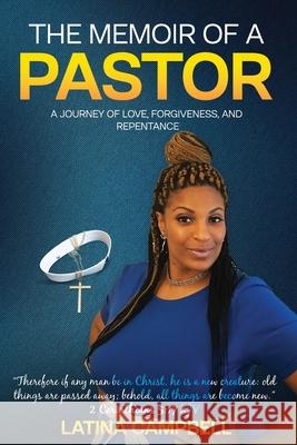 The Memoir of a Pastor: A Journey of Love, Forgiveness, and Repentance Latina Campbell 9781735487113 Story Corner Publishing LLC - książka