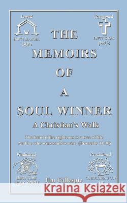 The Memoirs of a Soul Winner: A Christian's Walk Gillespie, Jim 9781403337016 Authorhouse - książka
