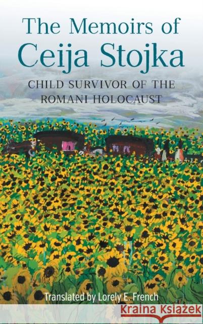 The Memoirs of Ceija Stojka, Child Survivor of the Romani Holocaust Ceija Stojka 9781640141216 Boydell & Brewer Ltd - książka