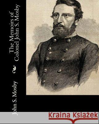 The Memoirs of Colonel John S. Mosby John S. Mosby Charles Wells Russell 9781453713143 Createspace - książka