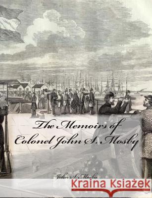 The Memoirs of Colonel John S. Mosby John S. Mosby Charles Wells Russell 9781453855522 Forge - książka