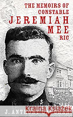The Memoirs of Constable Jeremiah Mee Ric Gaughan, Anthony 9781856358842  - książka