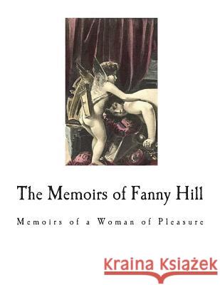 The Memoirs of Fanny Hill: Classic Erotica John Cleland 9781721789603 Createspace Independent Publishing Platform - książka