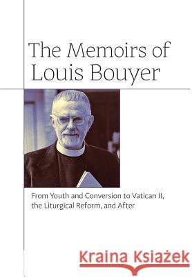 The Memoirs of Louis Bouyer: From Youth and Conversion to Vatican II, the Liturgical Reform, and After Louis Bouyer 9781621381433 Angelico Press - książka