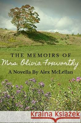 The Memoirs Of Mrs. Olivia Foxworthy Alex McLellan 9781777112769 Library and Archives Canada - książka