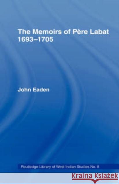 The Memoirs of Pere Labat, 1693-1705: First English Translation Baptiste, Jean 9780714619408 Taylor & Francis - książka