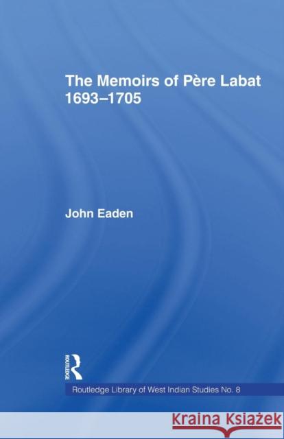 The Memoirs of Pere Labat, 1693-1705: First English Translation Jean Baptiste 9781138011076 Routledge - książka