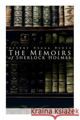 The Memoirs of Sherlock Holmes: Silver Blaze, The Yellow Face, The Stockbroker's Clerk, The Musgrave Ritual, The Crooked Man, The Resident Patient, Th Arthur Conan Doyle 9788027333127 E-Artnow - książka