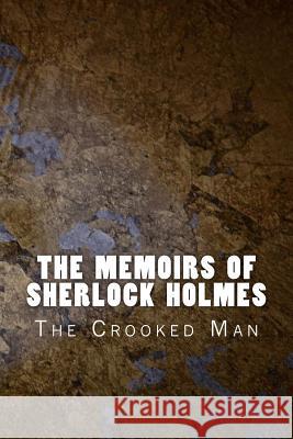 The Memoirs of Sherlock Holmes: The Crooked Man Sir Arthur Conan Doyle 9781523850808 Createspace Independent Publishing Platform - książka