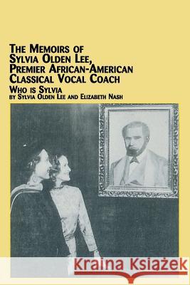 The Memoirs of Sylvia Olden Lee, Premier African-American Classical Vocal Coach Who Is Sylvia Sylvia Olden Lee Elizabeth Nash 9780773408463 Em Texts - książka