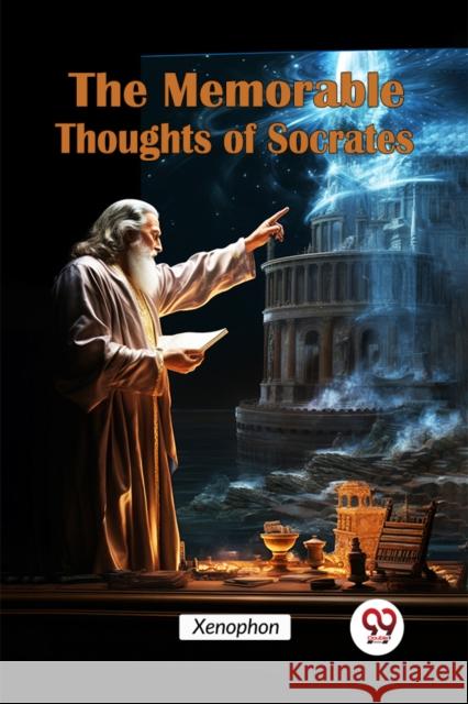 The Memorable Thoughts of Socrates Xenophon 9789365782189 Double 9 Books - książka