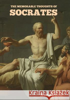The Memorable Thoughts of Socrates Xenophon Edward Bysshe  9798889421955 Indoeuropeanpublishing.com - książka