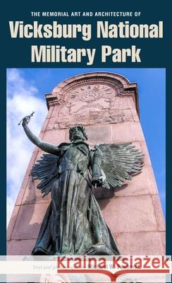 The Memorial Art and Architecture of Vicksburg National Military Park Michael W. Panhorst 9781606352199 Kent State University Press - książka