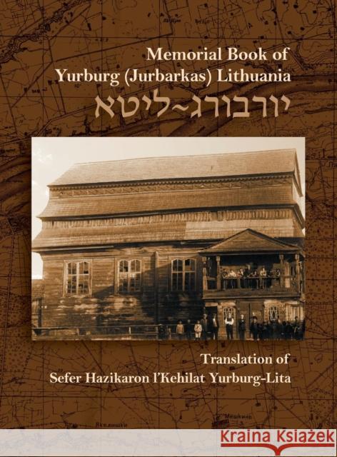 The Memorial Book for the Jewish Community of Yurburg, Lithuania: Translation and Update Zevulun Poran Joel Alpert Josef Rosin 9781939561817 Jewishgen.Inc - książka