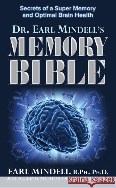 The Memory Bible: Secrets of a Super Memory and Optimal Brain Health Earl Mindell 9781591203988 Basic Health Publications - książka