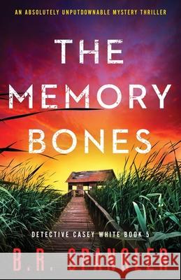 The Memory Bones: An absolutely unputdownable mystery thriller B R Spangler 9781800198296 Bookouture - książka