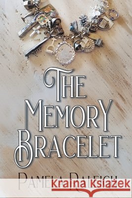 The Memory Bracelet Pamela Raleigh 9781685136390 Black Rose Writing - książka