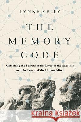 The Memory Code: Unlocking the Secrets of the Lives of the Ancients and the Power of the Human Mind Dr Lynne Kelly 9781782399056 Atlantic Books - książka