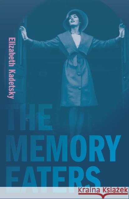 The Memory Eaters Elizabeth Kadetsky 9781625345028 University of Massachusetts Press - książka