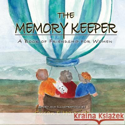 The Memory Keeper: A Book of Friendship for Women Susan E. Hartrick Susan E. Hartrick 9781614935001 Peppertree Press - książka