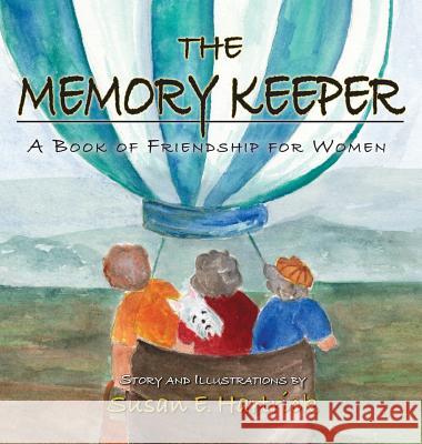 The Memory Keeper: A Book of Friendship for Women Susan E. Hartrick Susan E. Hartrick 9781614935018 Peppertree Press - książka