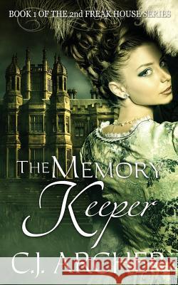 The Memory Keeper: Book 1 of the 2nd Freak House trilogy Archer, C. J. 9780992376161 C.J. Archer - książka