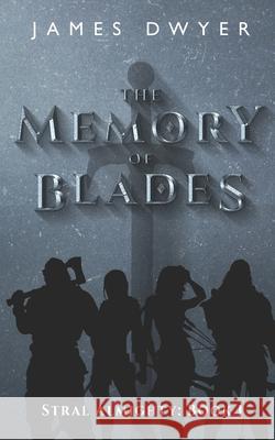 The Memory of Blades James Dwyer 9781790489541 Independently Published - książka